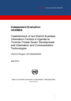 Evaluation report on establishment of two district business information centres in Uganda to promote private sector development and information and communication technologies (2012).pdf