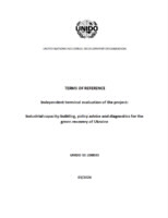 TOR. Independent terminal evaluation. UKRAINE. Industrial capacity-building, policy advice and diagnostics for the green recovery of Ukraine (UNIDO Project No. 230030).pdf